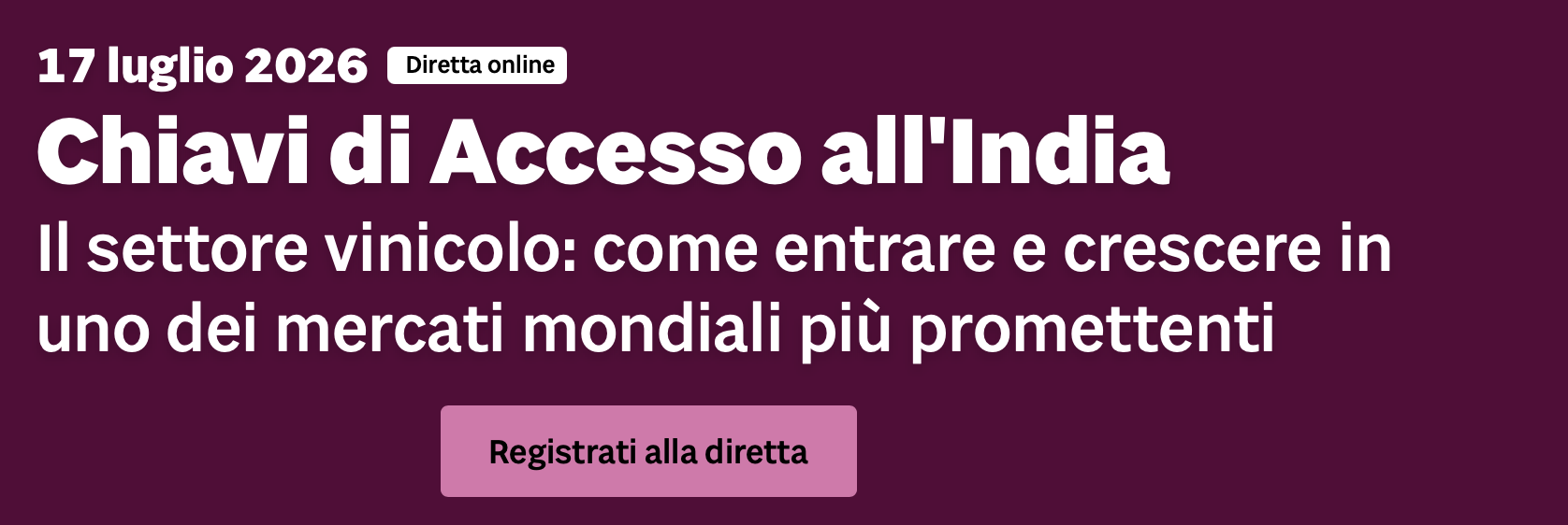 Chiavi di Accesso all’India. Il settore vinicolo: come entrare e crescere in uno dei mercati mondiali più promettenti